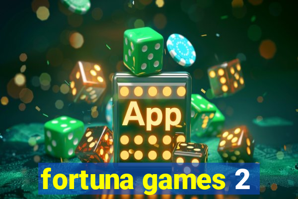 fortuna games 2